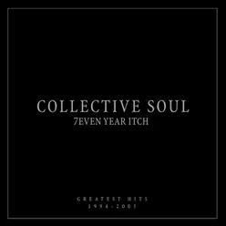 7even Year Itch: Collective Soul Greatest Hits (1994-2001) International Version