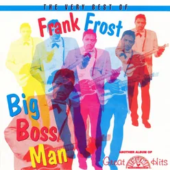 The Very Best Of Frank Frost Big Boss Man