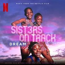 THE DREAM Music From The Netflix Film, Sisters On Track