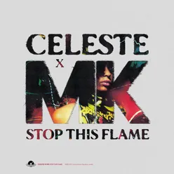 Stop This Flame-Celeste x MK