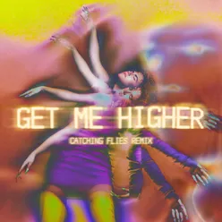 Get Me Higher-Catching Flies Remix