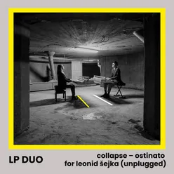 Collapse - Ostinato for Leonid Šejka Unplugged