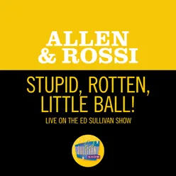 Stupid, Rotten, Little Ball!-Live On The Ed Sullivan Show, November 10, 1963