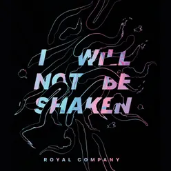 I Will Not Be Shaken