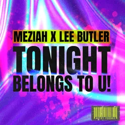 Tonight Belongs To U!