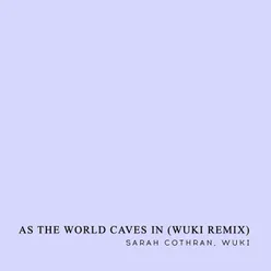As the World Caves In-Wuki Remix
