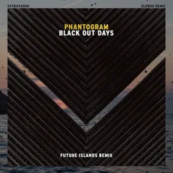 Black Out Days Future Islands Remix (Slowed)