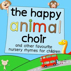 The Happy Animal Choir and Other Favourite Nursery Rhymes for Children
