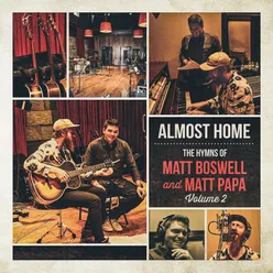 Almost Home - The Hymns Of Matt Boswell And Matt Papa-Vol. 2