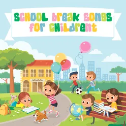 School Break Songs for Children