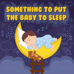 Something To Put The Baby Alsleep