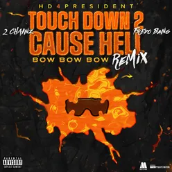 Touch Down 2 Cause Hell (Bow Bow Bow) Remix