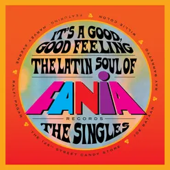 It's a Good, Good Feeling: The Latin Soul of Fania Records The Singles