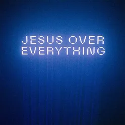 Jesus Over Everything Radio Edit