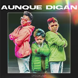 Aunque Digan