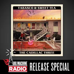 Tabasco & Sweet Tea Big Machine Radio Release Special