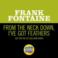 From The Neck Down, I've Got Feathers-Live On The Ed Sullivan Show, September 25, 1966