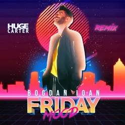 Friday Mood-Huge Carter Remix