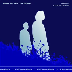 Best Is Yet To Come-if found Remix