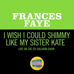 I Wish I Could Shimmy Like My Sister Kate Live On The Ed Sullivan Show, May 22, 1960