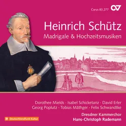 Schütz: Madrigale & Hochzeitsmusiken Complete Recording Vol. 19