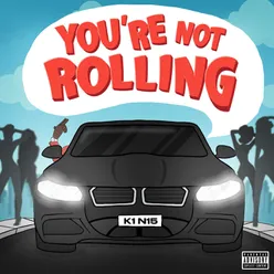 You're Not Rolling