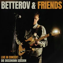 BETTEROV & FRIENDS Live in Concert Die Dussmann Session