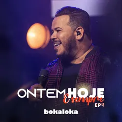 Ontem, Hoje E Sempre – EP 4