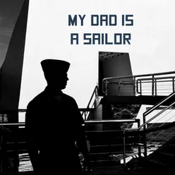 My Dad Is A Sailor