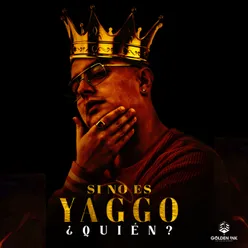 Si No Es Yaggo ¿Quién?