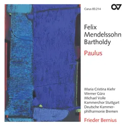 Mendelssohn: Paulus, Op. 36, MWV A14 / Part 2 - No. 25 Duettino: "So sind wir nun Botschafter"