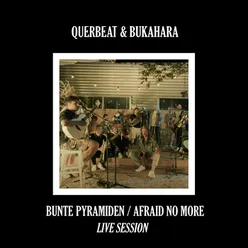Bunte Pyramiden / Afraid No More Live Session