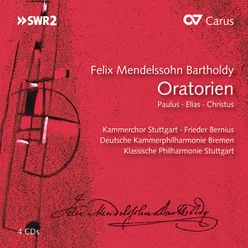 Mendelssohn: Paulus, Op. 36, MWV A14 / Part 1 - No. 5 Chor: "Dieser Mensch hört nicht auf"