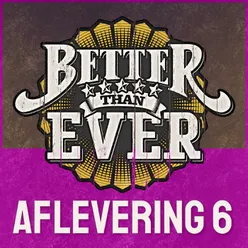 My Love Is Your Love Better Than Ever / Aflevering 6 / Live