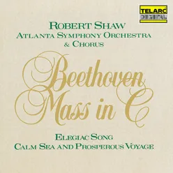Beethoven: Mass in C Major, Op. 86; Elegiac Song, Op. 118 & Calm Sea and Prosperous Voyage, Op. 112