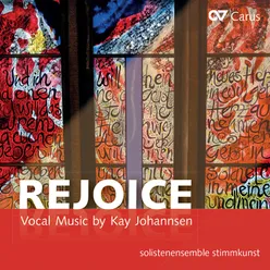 Rejoice. Kay Johannsen: Vocal Music