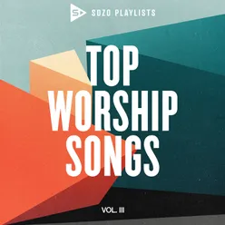 SOZO Playlists: Top Worship Songs Vol. 3