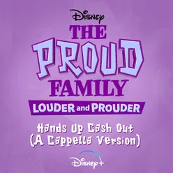 Hands Up Cash Out-From "The Proud Family: Louder and Prouder"/A Cappella Version