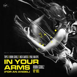 In Your Arms (For An Angel) Robin Schulz VIP Mix