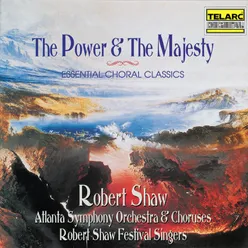 The Power & the Majesty: Essential Choral Classics