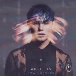 White Lies-Slow + Reverb