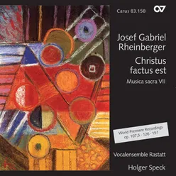 Josef Gabriel Rheinberger: Christus factus est Musica sacra VII
