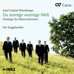 Rheinberger: Aus Westfalen, Op. 130 - II. Du sonnige, wonnige Welt