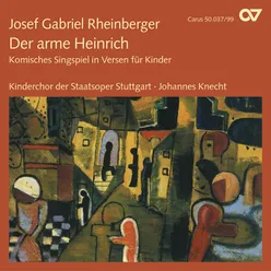 Rheinberger: Der arme Heinrich, Op. 37 / Act I - Bin ein Junge nett und fein