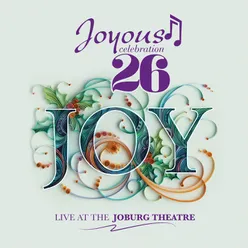 Joyous Celebration 26: Joy Live At The Joburg Theatre