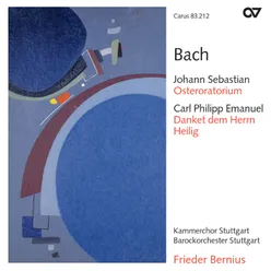 Bach, J.S.: Oster-Oratorium, BWV 249; Bach, C. P. E.: Danket dem Herrn H. 824e; Heilig H. 778