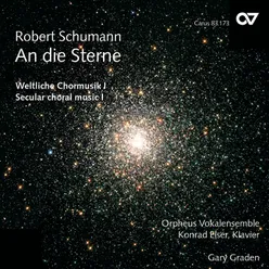 Robert Schumann: An die Sterne Weltliche Chormusik