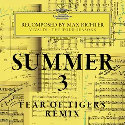 Richter: Recomposed By Max Richter: Vivaldi, The Four Seasons - Summer 3 Fear Of Tigers Remix Edit