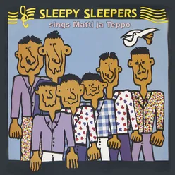 Sleepy Sleepers sings Matti ja Teppo