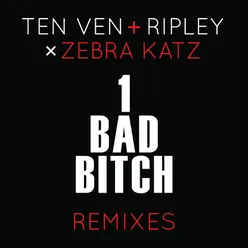 1 Bad Bitch (Ten Ven & Ripley Vs. Zebra Katz) Kirk Spencer Remix